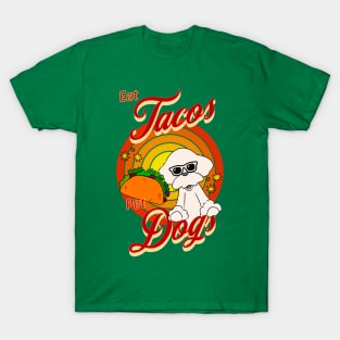 Eat Tacos Pet Dogs T-Shirt